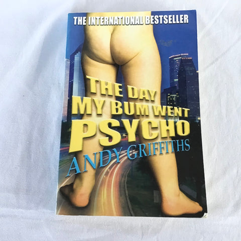 The Day My Bum Went Psycho -Andy Griffiths
