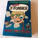 Middle School. I even funnier -James Patterson